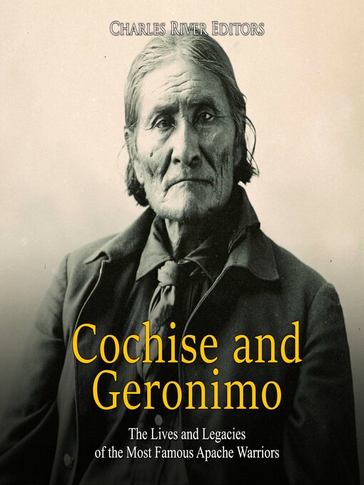 Title details for Cochise and Geronimo by Charles River Editors - Wait list